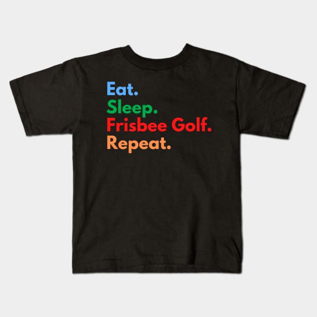 Eat. Sleep. Frisbee Golf. Repeat. Kids T-Shirt by Eat Sleep Repeat